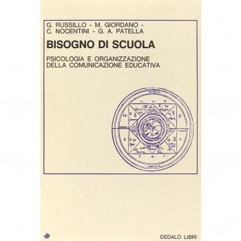 Bisogno di scuola. Psicologia e organizzazione della comunicazione educativa