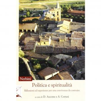 Politica e spiritualità. Riflessioni ed esperienze per una convivenza da costruire