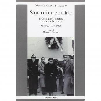 Storia di un comitato. Il comitato onoranze caduti per la libertà. Milano 1945-1956