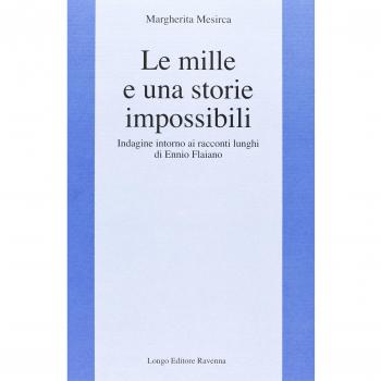 Le mille e una storia impossibili. Indagine intorno ai racconti lunghi di Ennio Flaiano