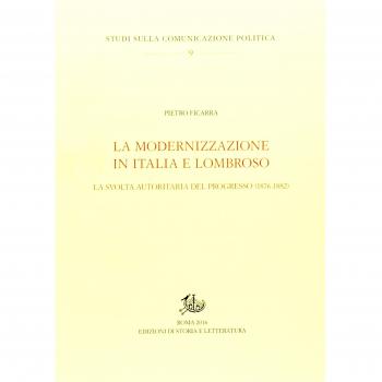 La modernizzazione in Italia e Lombroso. La svolta autoritaria del progresso (1876-1882)