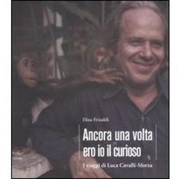 Ancora una volta ero io il curioso. I viaggi di Luca Cavalli-Sforza