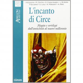 L'incanto di Circe. Magia e sortilegi dall'antichità al nuovo millennio