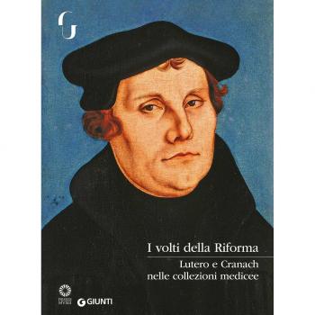 Cranach, Lutero e i volti della Riforma nelle collezioni medicee