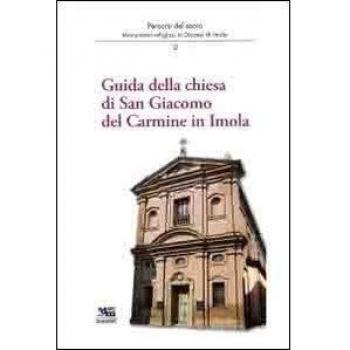 Guida della chiesa di San Giacomo del Carmine in Imola. Percorsi del sacro