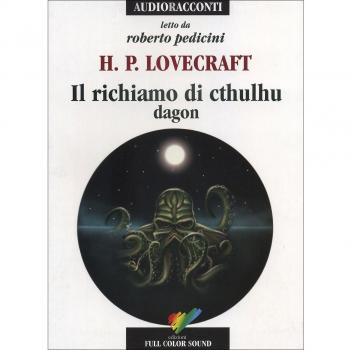 Il richiamo di Cthulhu. Dagon letto da Roberto Pedicini. Audiolibro. CD Audio