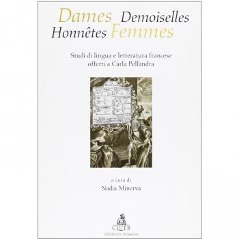 Dames, demoiselles, honnêtes, femmes. Studi di lingua e letteratura francese offerti a Carla Pellandra