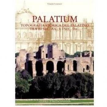 Palatium. Studi di topografia storica sul Palatino tra III secolo a. C. e I secolo d. C.