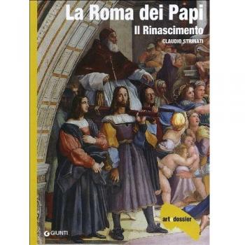 La Roma dei Papi. Il Rinascimento. Ediz. illustrata
