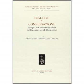 Dialogo & conversazione. I luoghi di una società ideale dal Rinascimento all'Illuminismo