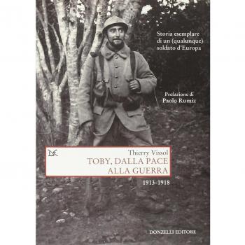 Toby, dalla pace alla guerra. Storia esemplare di un (qualunque) soldato d'Europa 1913-1918