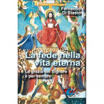 La fede nella vita eterna. La grazia del Signore è per sempre