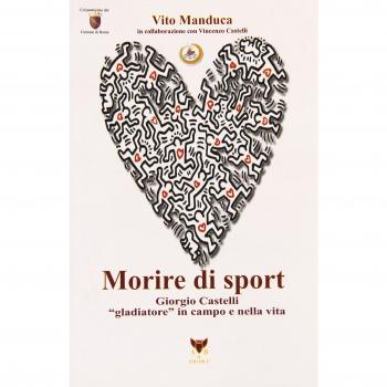 Morire di sport. Giorgio Castelli gladiatore in campo e nella vita