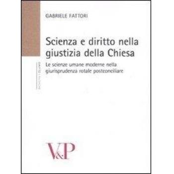 Scienza e diritto nella giustizia della Chiesa. Le scienze umane moderne nella giurisprudenza rotale postconciliare