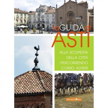 La guida di Asti. Alla scoperta della città percorrendo Corso Alfieri