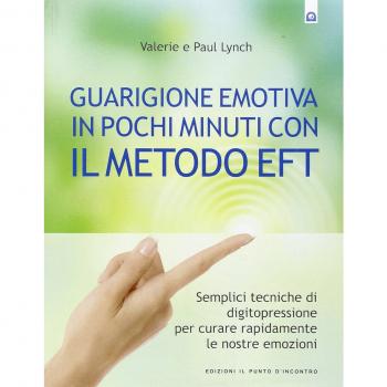 Guarigione emotiva in pochi minuti con il metodo EFT