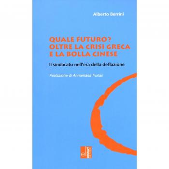 Quale futuro? Oltre la crisi greca e la bolla cinese. Il sindacato nell'era della deflazione