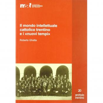 Il mondo intellettuale cattolico trentino e i «nuovi tempi»