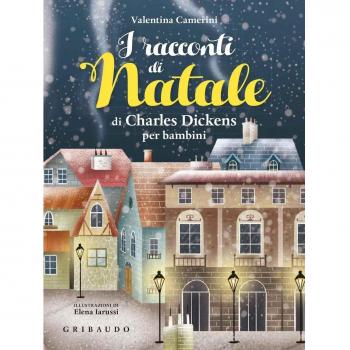 I racconti di Natale di Charles Dickens per bambini. Ediz. a colori