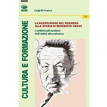 La restituzione del pensiero alla storia in Benedetto Croce. I raddrizzati sentieri dell'unità etico-storica