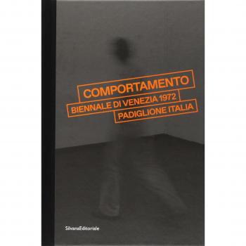 Â«ComportamentoÂ». Biennale di Venezia 1972. Padiglione Italia. Catalogo della mostra (Venezia, 7 maggio-24 settembre 2017). Ediz. illustrata