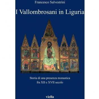 I Vallombrosani in Liguria. Storia di un presenza monastica fra XII e XVII secolo.