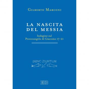 La nascita del Messia. Indagine sul Protovangelo di Giacomo 17-21