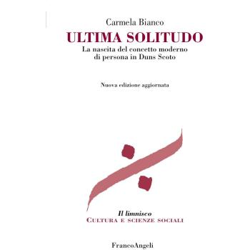 Ultima solitudo. La nascita del concetto moderno di persona in Duns Scoto. Nuova ediz.