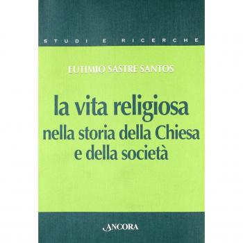 La vita religiosa nella storia della Chiesa e della società