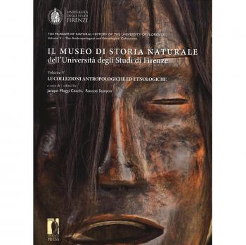 Il museo di storia naturale dell'università degli studi di Firenze. Le collezioni antropologiche ed etnologiche. Ediz. italiana e inglese
