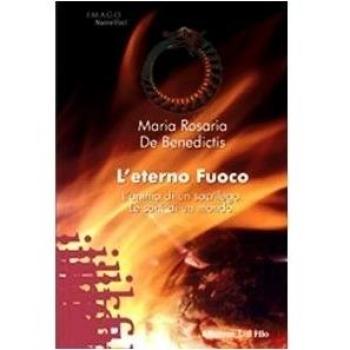 L'eterno fuoco. L'anima di un sacrilego. Le sorti di un mondo