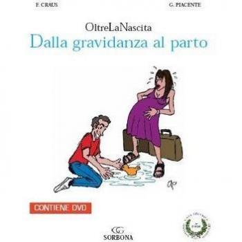 Oltre la nascita. Dalla gravidanza al parto. Con DVD