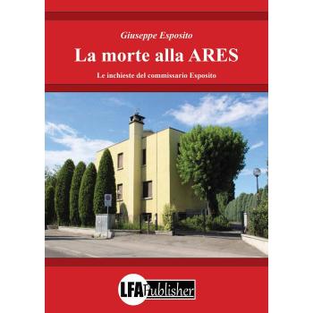 La morte alla ARES. Le inchieste del commissario Esposito