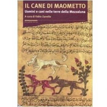 Il cane di Maometto. Uomini e cani nelle terre della Mezzaluna