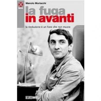 La fuga in avanti. La rivoluzione è un fiore che non muore