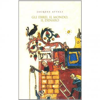 Gli ebrei, il mondo, il denaro. Storia economica del popolo ebraico