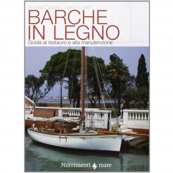 Barche in legno. Guida al restauro e alla manutenzione