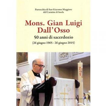 Mons. Gian Luigi Dall'Osso. 50 anni di sacerdozio