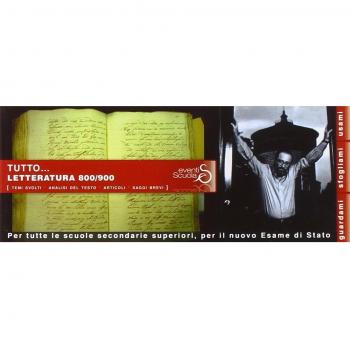 Tuttoletteratura '800-'900. Nuovissimi temi svolti, analisi del testo, articoli e saggi brevi