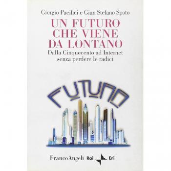 Un futuro che viene da lontano. Dalla Cinquecento ad Internet senza perdere le radici