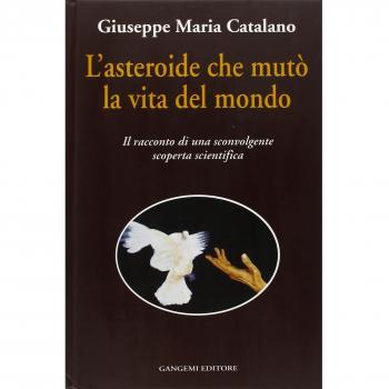 L'asteroide che mutò la vita del mondo. Il racconto di una sconvolgente scoperta scientifica