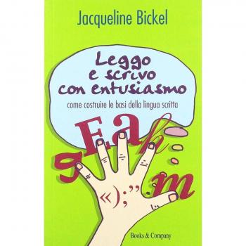 Leggo e scrivo con entusiasmo. Come costruire le basi della lingua scritta