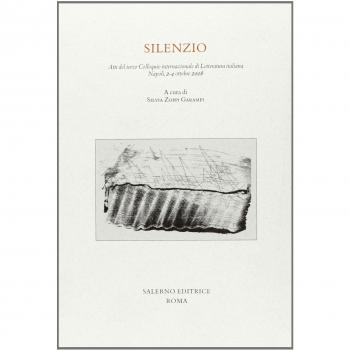 Silenzio. Atti del terzo colloquio internazionale di letteratura italiana (Napoli, 2-4 ottobre 2008)
