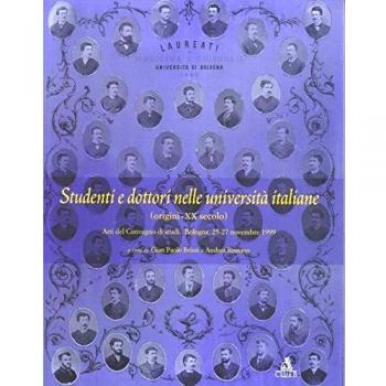 Studenti e dottori nelle università italiane (origini-XX secolo). Atti del Convegno di studi (Bologna, 25-27 novembre 1999)