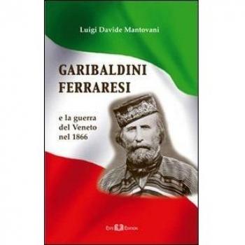Garibaldini ferraresi. E la guerra del Veneto nel 1866