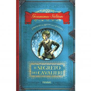 Il segreto dei cavalieri. Cronache del Regno della Fantasia