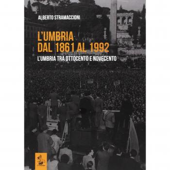 L'Umbria dal 1861 al 1992. L'Umbria tra Ottocento e Novecento