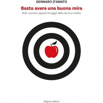 Basta avere una buona mira. Note, racconti e appunti di viaggio dalla vita di un medico