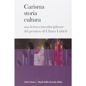 Carisma storia cultura. Una lettura interdisciplinare del pensiero di Chiara Lubich