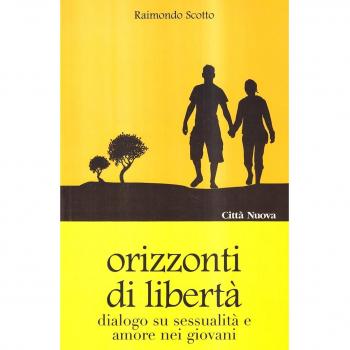 Orizzonti di libertà. Dialogo su sessualità e amore nei giovani